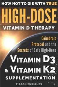 How Not To Die With True High-Dose Vitamin D Therapy