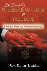 Secrets of Successful Marriage and True Love! Find Out What You've Been Missing