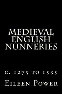 Medieval English Nunneries: C. 1275 to 1535