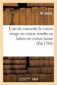 L'Art de Convertir Le Cuivre Rouge Ou Cuivre Rosette En Laiton Ou Cuivre Jaune Au Moyen