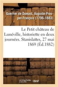 Le Petit Château de Lunéville, Historiette En Deux Journées