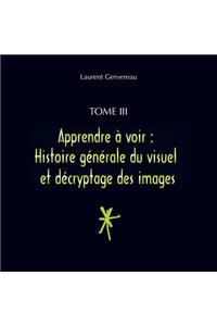 Tome III - Apprendre à voir