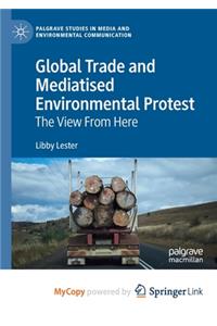 Global Trade and Mediatised Environmental Protest