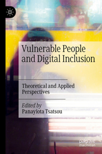 Vulnerable People and Digital Inclusion: Theoretical and Applied Perspectives