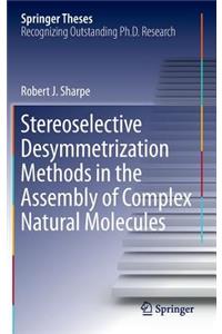 Stereoselective Desymmetrization Methods in the Assembly of Complex Natural Molecules