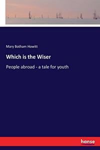 Which is the Wiser