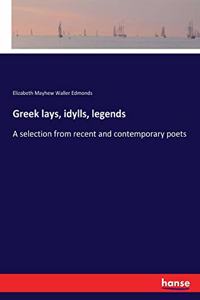 Greek lays, idylls, legends