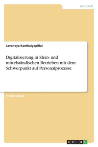 Digitalisierung in klein- und mittelständischen Betrieben mit dem Schwerpunkt auf Personalprozesse