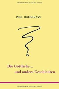 Die Göttliche ... und andere Geschichten
