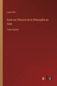 Essai sur l'Historie de la Philosophie en Italie