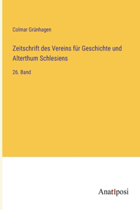 Zeitschrift des Vereins für Geschichte und Alterthum Schlesiens: 26. Band