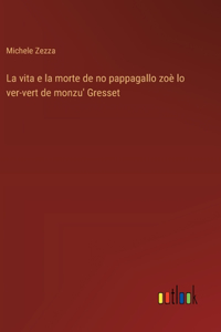 vita e la morte de no pappagallo zoè lo ver-vert de monzu' Gresset