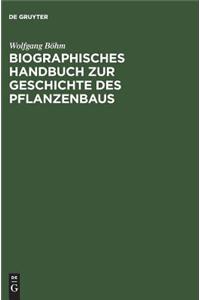 Biographisches Handbuch Zur Geschichte Des Pflanzenbaus