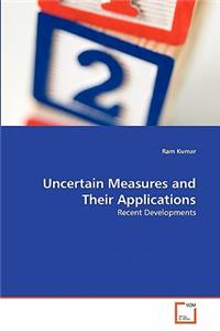 Uncertain Measures and Their Applications