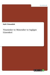 Vitaminler, Mineraller ve Sagligin Gizemleri