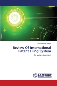 Review Of International Patent Filing System