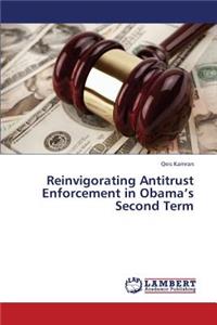 Reinvigorating Antitrust Enforcement in Obama's Second Term