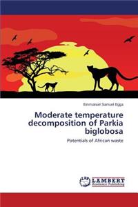 Moderate temperature decomposition of Parkia biglobosa