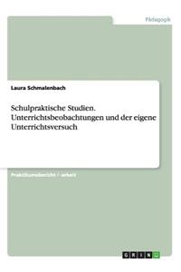 Schulpraktische Studien. Unterrichtsbeobachtungen und der eigene Unterrichtsversuch