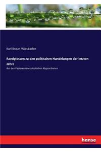 Randglossen zu den politischen Handelungen der letzten Jahre: Aus den Papieren eines deutschen Abgeordneten