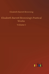 Elizabeth Barrett Browning's Poetical Works