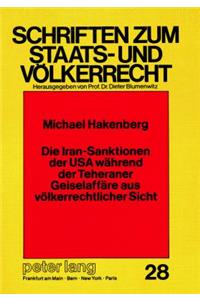 Die Iran-Sanktionen Der USA Waehrend Der Teheraner Geiselaffaere Aus Voelkerrechtlicher Sicht