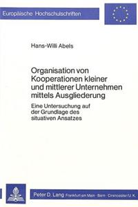 Organisation Von Kooperationen Kleiner Und Mittlerer Unternehmen Mittels Ausgliederung