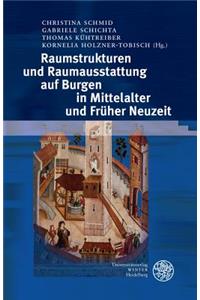 Raumstrukturen Und Raumausstattung Auf Burgen in Mittelalter Und Fruher Neuzeit