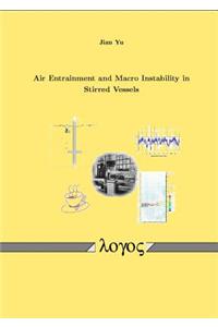 Air Entrainment and Macro Instability in Stirred Vessels