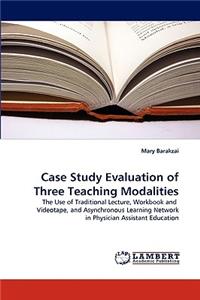 Case Study Evaluation of Three Teaching Modalities