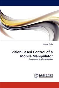 Vision Based Control of a Mobile Manipulator