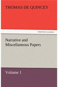 Narrative and Miscellaneous Papers - Volume 1