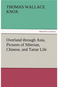 Overland Through Asia, Pictures of Siberian, Chinese, and Tartar Life
