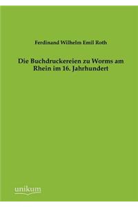 Die Buchdruckereien zu Worms am Rhein im 16. Jahrhundert