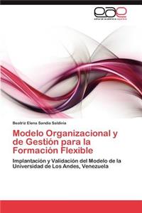 Modelo Organizacional y de Gestión para la Formación Flexible