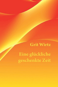 Eine glückliche geschenkte Zeit
