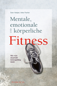 Mentale, Emotionale Und Körperliche Fitness