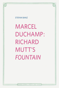 Marcel Duchamp: Richard Mutt's Fountain