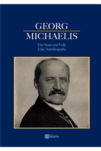 Georg Michaelis - Für Staat und Volk. Eine Autobiografie
