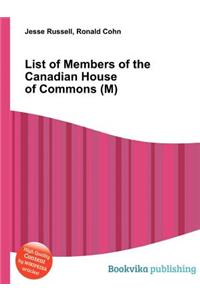 List of Members of the Canadian House of Commons (M)