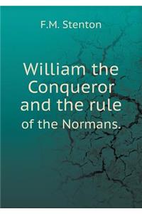 William the Conqueror and the Rule of the Normans.