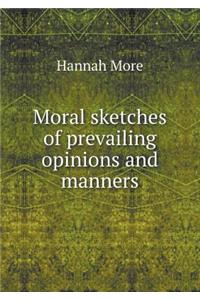 Moral sketches of prevailing opinions and manners