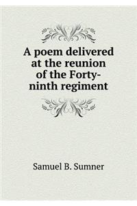 A Poem Delivered at the Reunion of the Forty-Ninth Regiment
