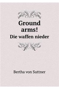 Ground arms! Die waffen nieder