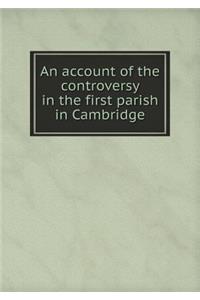 An Account of the Controversy in the First Parish in Cambridge