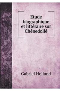 Etude Biographique Et Littéraire Sur Chènedollé
