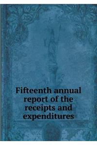 Fifteenth Annual Report of the Receipts and Expenditures