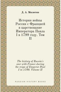 The History of Russia's War with France During the Reign of Emperor Paul I in 1799. Volume II