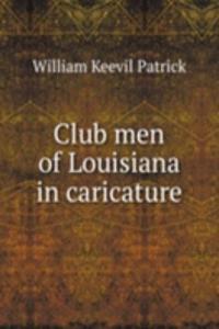Club men of Louisiana in caricature