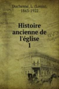 Histoire ancienne de l'eglise